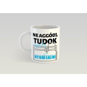 Tudok újat nyomtatni bögre 3dl