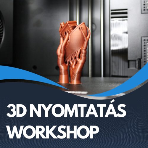 FDM 3D Nyomtatás Kezdőknek - Workshop