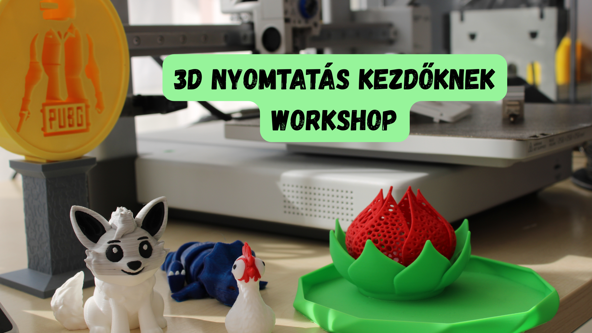 3D Nyomtatás Kezdőknek Workshop - mire számíthatsz?